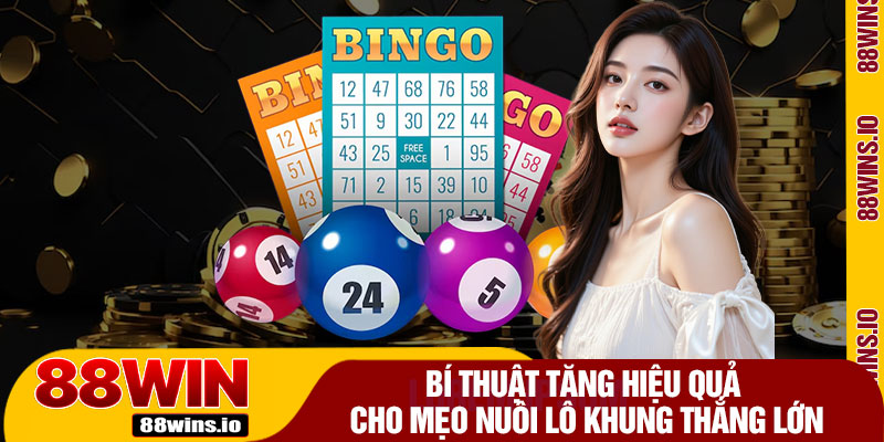 Bí Thuật Tăng Hiệu Quả Cho Mẹo Nuôi Lô Khung Thắng Lớn